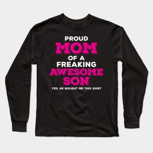 Proud Mom of a Freaking Awesome Son Long Sleeve T-Shirt